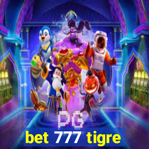 bet 777 tigre